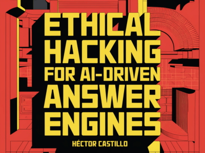 Ethical Hacking Book for AI-Driven Answer Engines by Héctor Castillo.